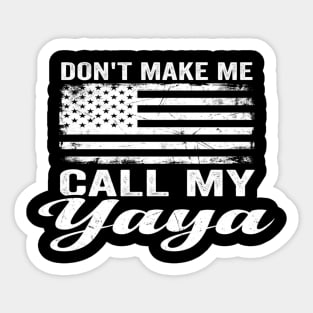 Don't Make Me Call My Yaya American Flag Humor Sticker